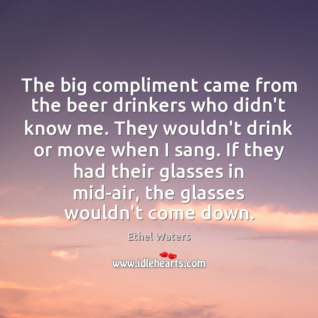 The big compliment came from the beer drinkers who didn’t know me. Image
