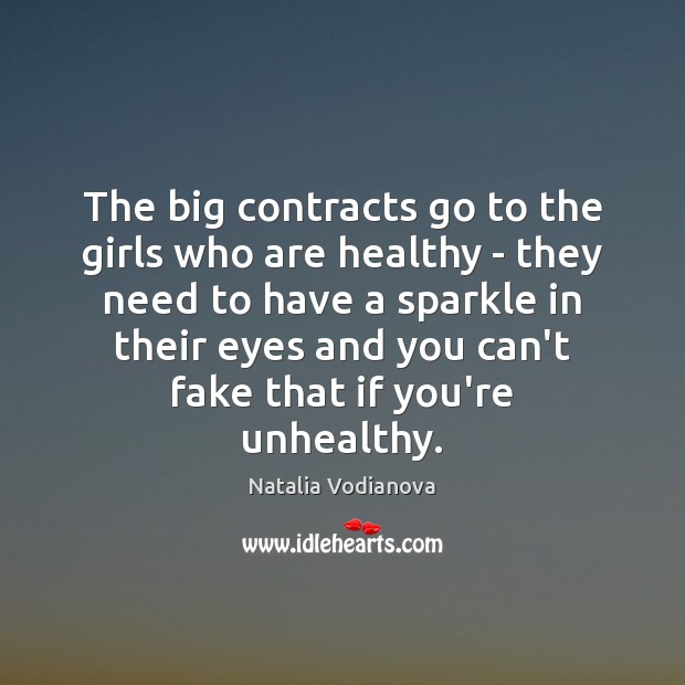 The big contracts go to the girls who are healthy – they Natalia Vodianova Picture Quote