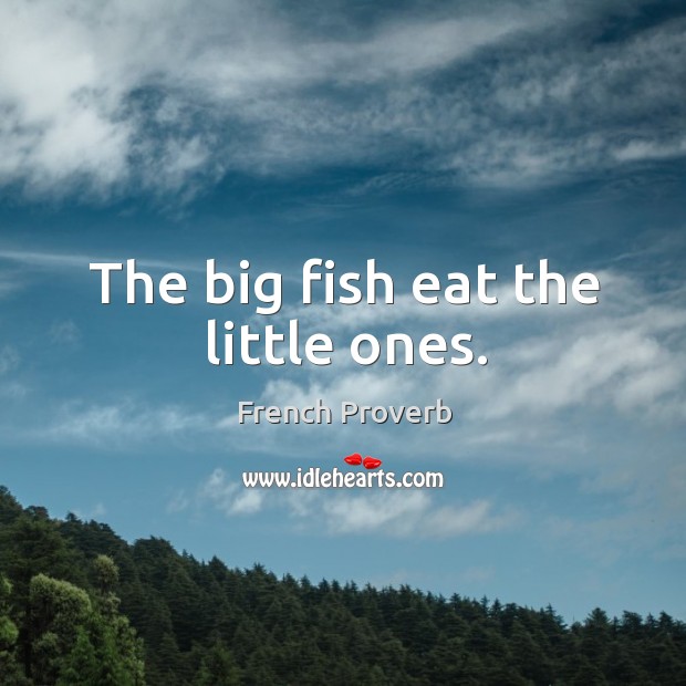 The big fish eat the little ones. Image