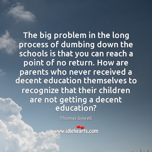The big problem in the long process of dumbing down the schools Image