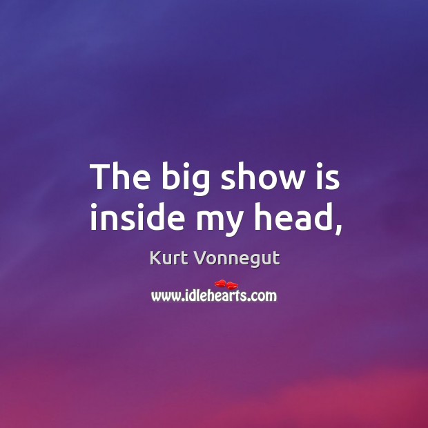 The big show is inside my head, Image