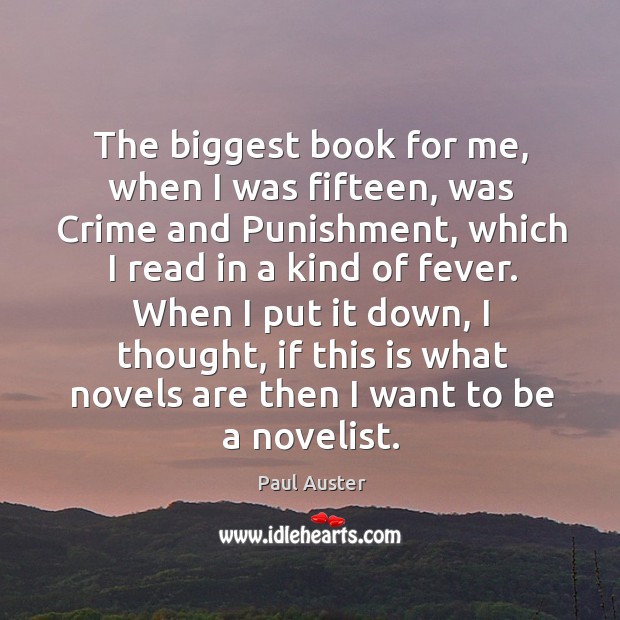 The biggest book for me, when I was fifteen, was Crime and Paul Auster Picture Quote