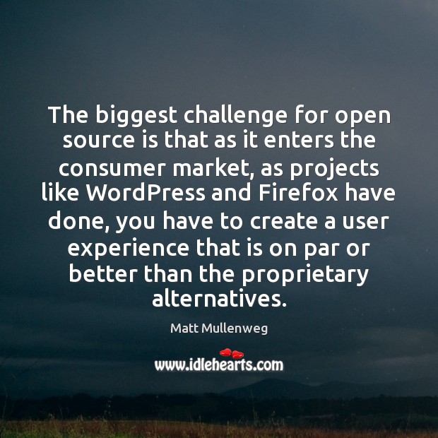 The biggest challenge for open source is that as it enters the Challenge Quotes Image