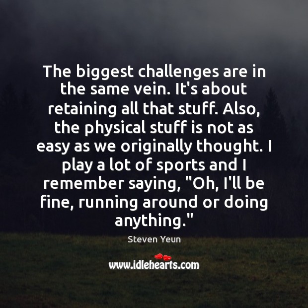 The biggest challenges are in the same vein. It’s about retaining all Sports Quotes Image