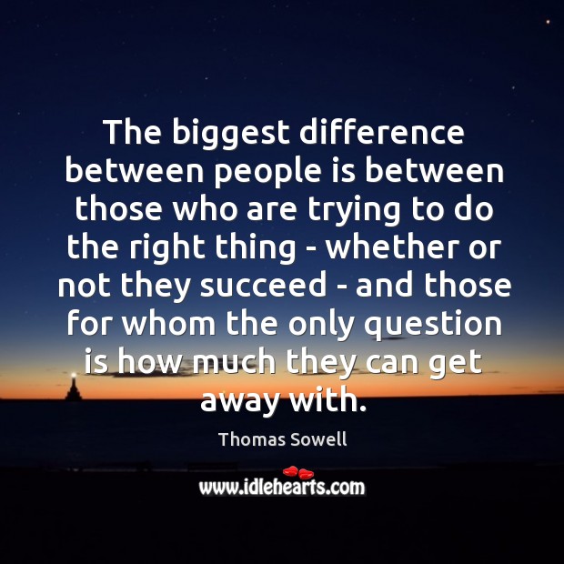 The biggest difference between people is between those who are trying to Image