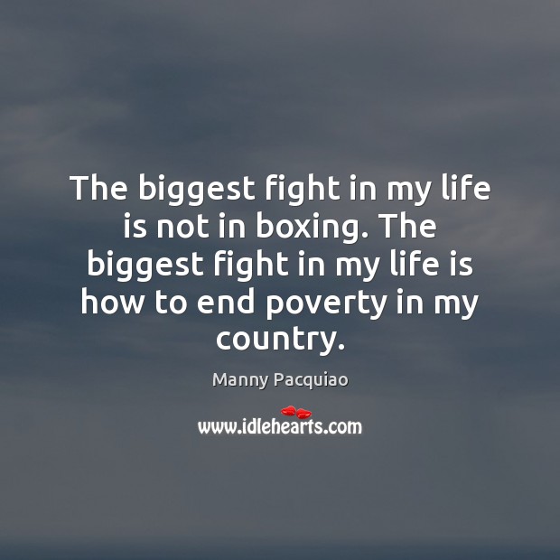 The biggest fight in my life is not in boxing. The biggest Image