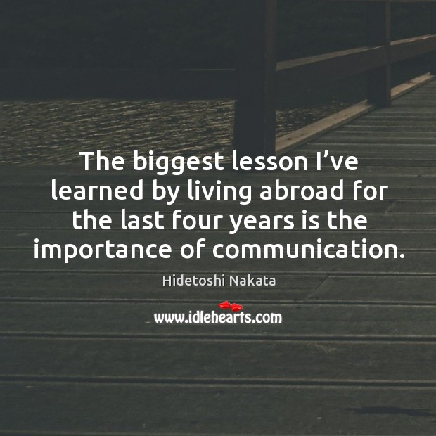 The biggest lesson I’ve learned by living abroad for the last four years is the importance of communication. Image