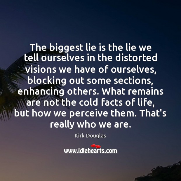 The biggest lie is the lie we tell ourselves in the distorted Kirk Douglas Picture Quote