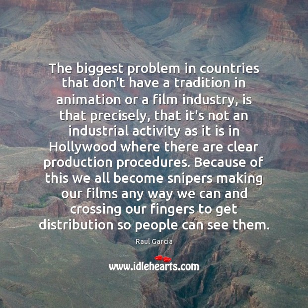 The biggest problem in countries that don’t have a tradition in animation 