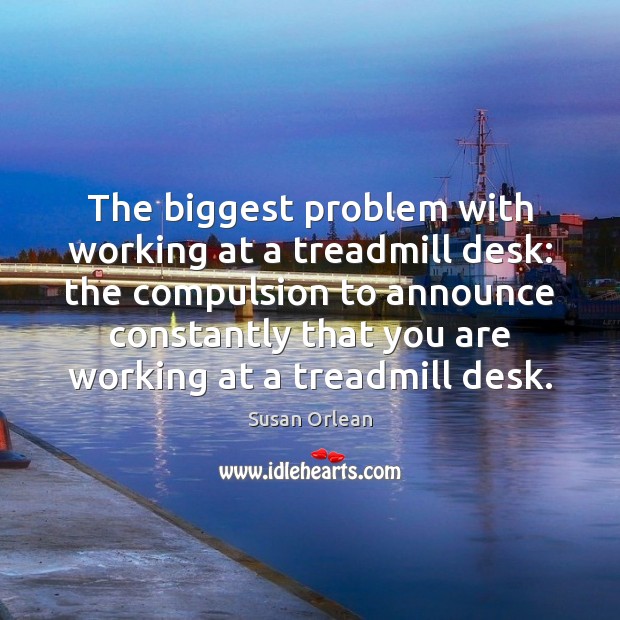 The biggest problem with working at a treadmill desk: the compulsion to Image