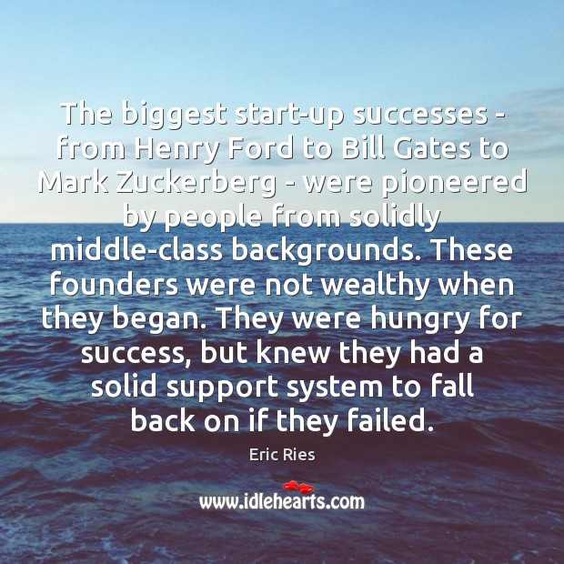 The biggest start-up successes – from Henry Ford to Bill Gates to Eric Ries Picture Quote