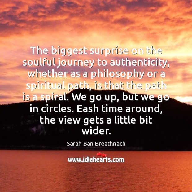 The biggest surprise on the soulful journey to authenticity, whether as a Sarah Ban Breathnach Picture Quote