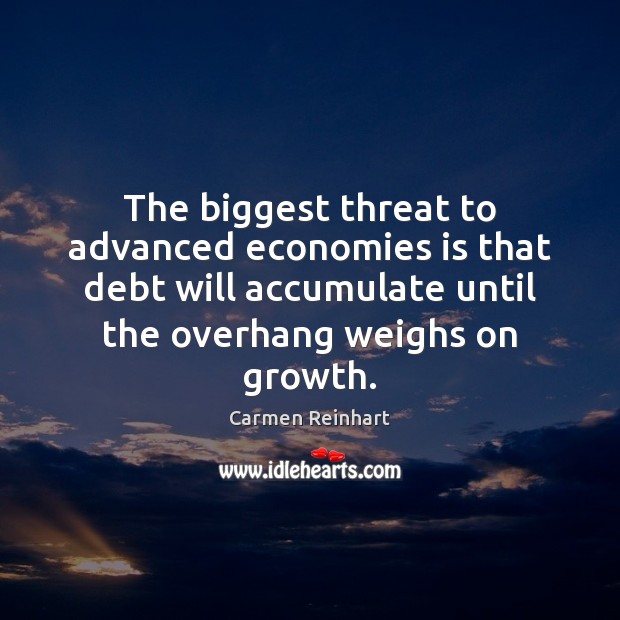 The biggest threat to advanced economies is that debt will accumulate until Image