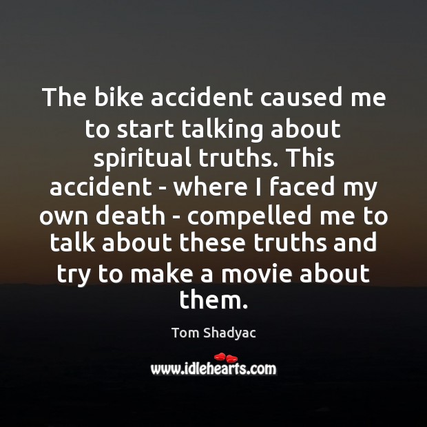 The bike accident caused me to start talking about spiritual truths. This Image