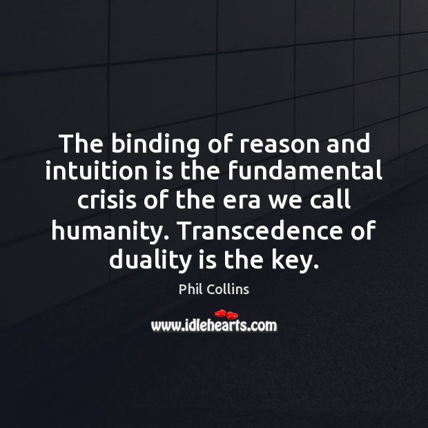 The binding of reason and intuition is the fundamental crisis of the Humanity Quotes Image
