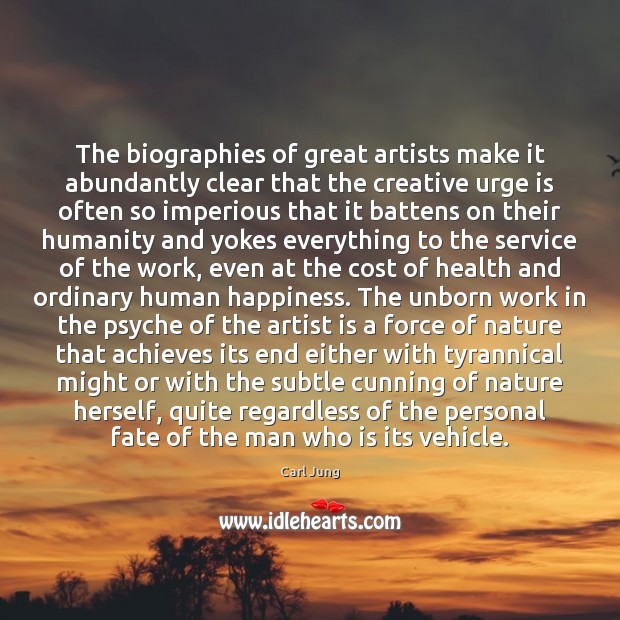 The biographies of great artists make it abundantly clear that the creative 