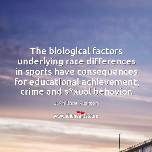 The biological factors underlying race differences in sports have consequences for educational achievement Sports Quotes Image