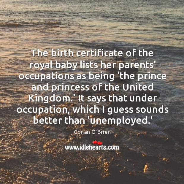 The birth certificate of the royal baby lists her parents’ occupations as Image