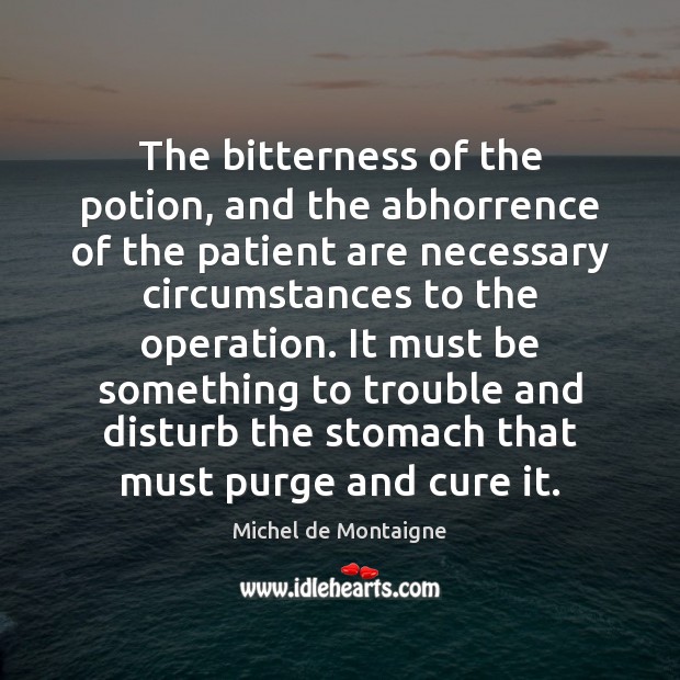 The bitterness of the potion, and the abhorrence of the patient are Patient Quotes Image