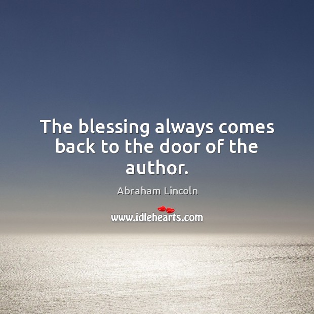 The blessing always comes back to the door of the author. Image