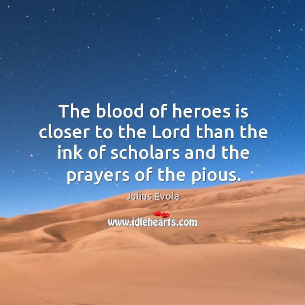 The blood of heroes is closer to the Lord than the ink Image