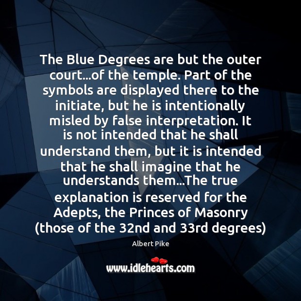 The Blue Degrees are but the outer court…of the temple. Part Albert Pike Picture Quote