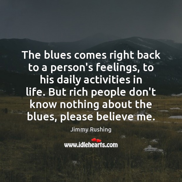 The blues comes right back to a person’s feelings, to his daily Jimmy Rushing Picture Quote