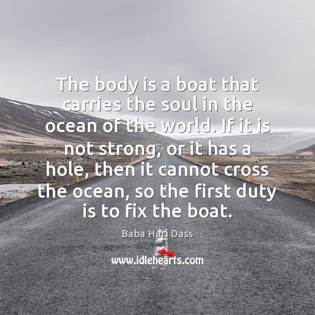 The body is a boat that carries the soul in the ocean Baba Hari Dass Picture Quote