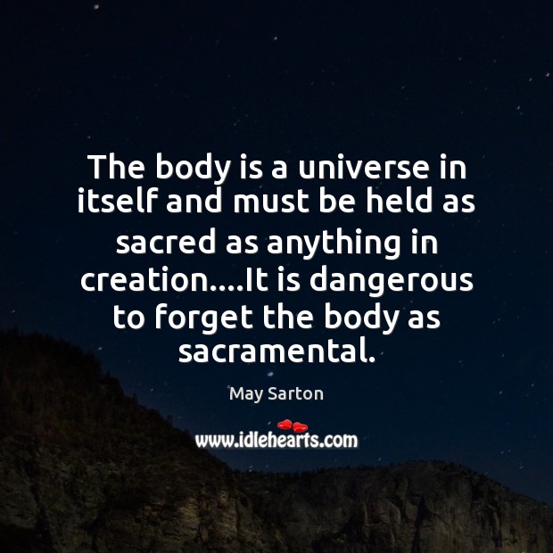 The body is a universe in itself and must be held as Image