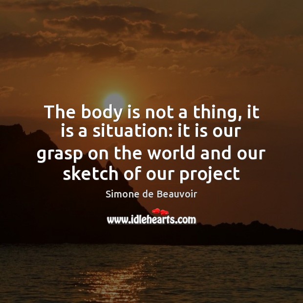 The body is not a thing, it is a situation: it is Image
