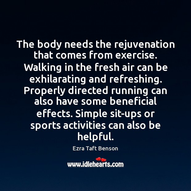 The body needs the rejuvenation that comes from exercise. Walking in the Image