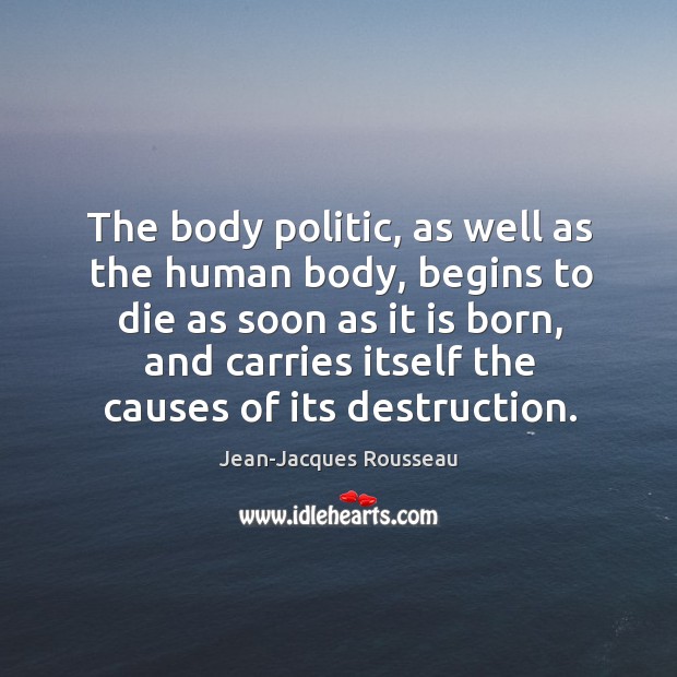 The body politic, as well as the human body Jean-Jacques Rousseau Picture Quote