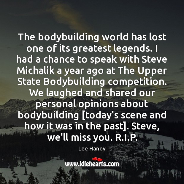 The bodybuilding world has lost one of its greatest legends. I had Image