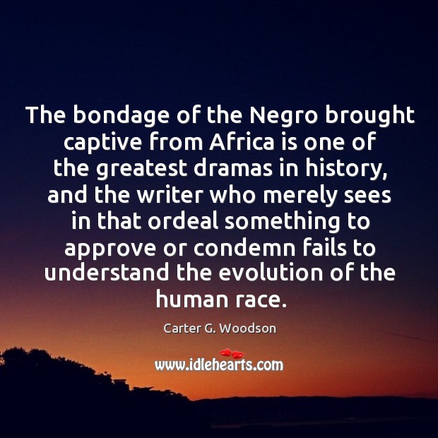 The bondage of the Negro brought captive from Africa is one of Image