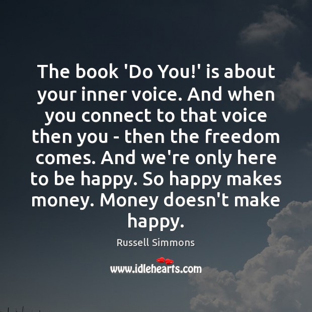 The book ‘Do You!’ is about your inner voice. And when Russell Simmons Picture Quote