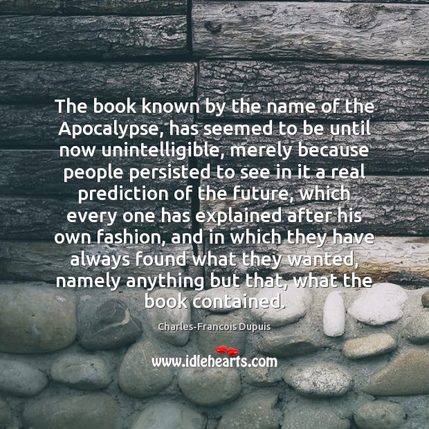 The book known by the name of the Apocalypse, has seemed to Charles-Francois Dupuis Picture Quote