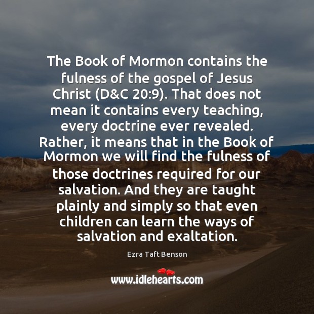 The Book of Mormon contains the fulness of the gospel of Jesus Ezra Taft Benson Picture Quote
