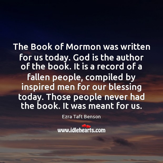 The Book of Mormon was written for us today. God is the Image