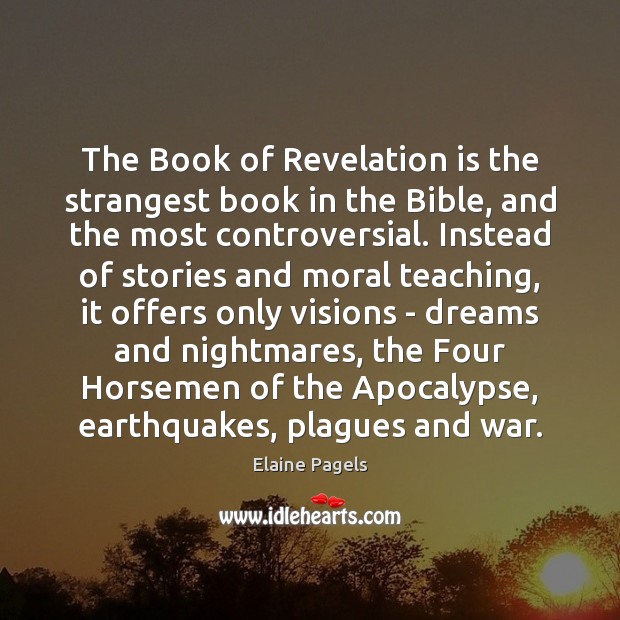 The Book of Revelation is the strangest book in the Bible, and Elaine Pagels Picture Quote
