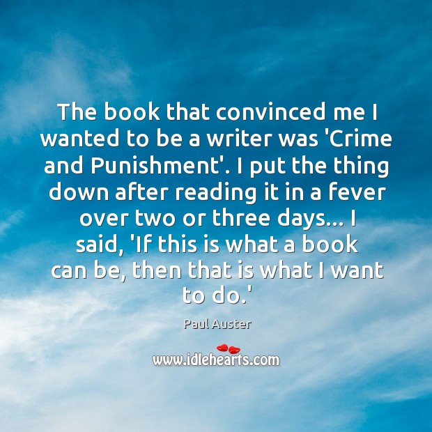 The book that convinced me I wanted to be a writer was Paul Auster Picture Quote