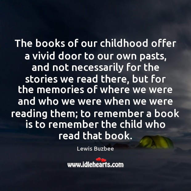 The books of our childhood offer a vivid door to our own Lewis Buzbee Picture Quote