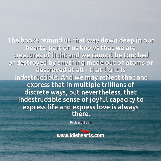 The books remind us that way down deep in our hearts, part Richard Bach Picture Quote