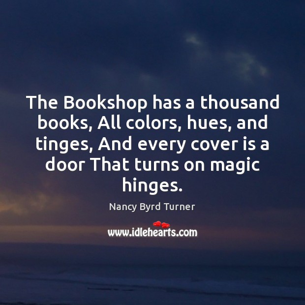 The Bookshop has a thousand books, All colors, hues, and tinges, And Image