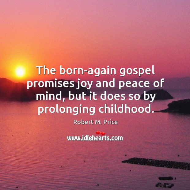 The born-again gospel promises joy and peace of mind, but it does Image