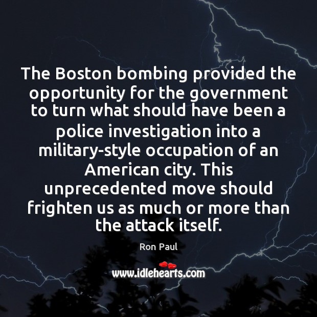 The Boston bombing provided the opportunity for the government to turn what Image