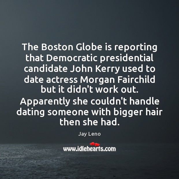The Boston Globe is reporting that Democratic presidential candidate John Kerry used Image