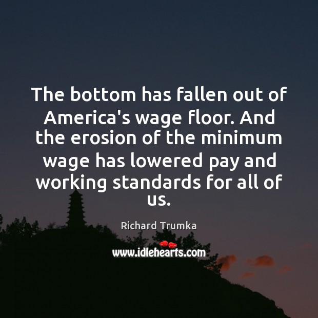The bottom has fallen out of America’s wage floor. And the erosion Image