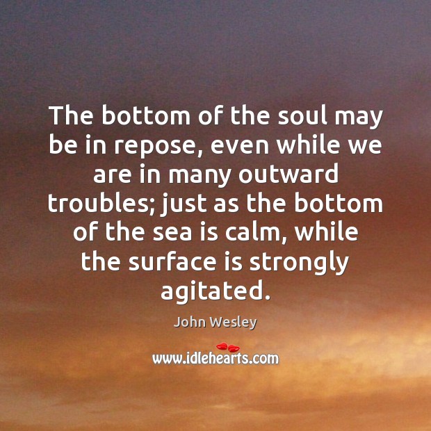 The bottom of the soul may be in repose, even while we Sea Quotes Image
