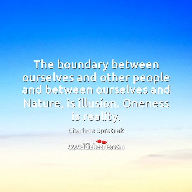 The boundary between ourselves and other people and between ourselves and Nature, Charlene Spretnak Picture Quote