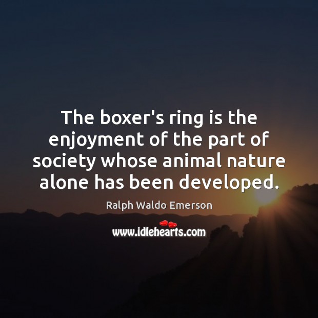 The boxer’s ring is the enjoyment of the part of society whose Image